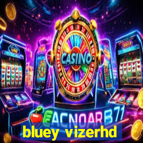 bluey vizerhd